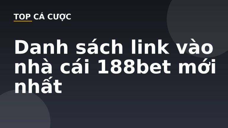 Danh sách link vào nhà cái 188bet mới nhất
